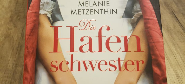 Die Hafenschwester – Als wir zu träumen wagten (Melanie Metzenthin – 2019 – Diana-Verlag)
